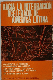 HACIA LA INTEGRACION ACELERADA DE AMERICA LATINA