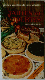 Vieilles recettes de nos villages. tartes et tourtes salees et sucrees