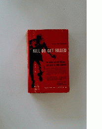 KILL OR GET KILLED