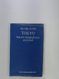 TRAVEL GUIDE TOKYO NIKKO KAMAKURA HAKONE