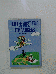 FOR THE FIRST TRIP　TO OVERSEAS