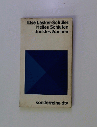 Else Lasker-Schuler: Helles Schlafen - dunkles Wachen