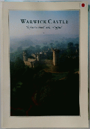 WARWICK CASTLE The finest mediaeval castle in England