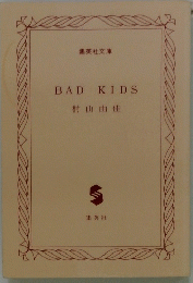 BAD KIDS　