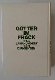 GOTTER IM FRACK DAS JAHRHUNDERT DER DIRIGENTEN