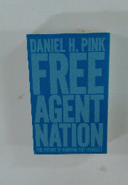 FREE AGENT NATION　THE FUTURE OF　WORKING FOR YOURSELF　