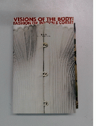 VISIONS OF THE BODY: FASHION OR INVISIBLE CORSET
