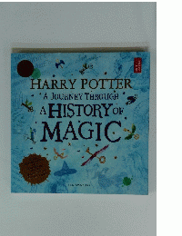 HARRY POTTER A JOURNEY THROUGH A HISTORY OF MAGIC