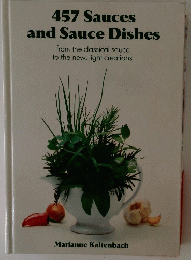 457 Sauces and Sauce Dishes from the classical sauce to the new, light creations.