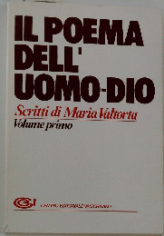 IL POEMA DELL' UOMO-DIO　Scritti di Maria Valtorta　Volume primo