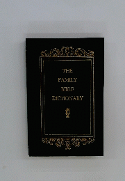 THE FAMILY BIBLE DICTIONARY