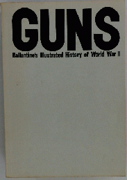 GUNS Ballantine's Illustrated History of World War II