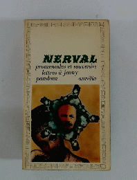 Nerval: Promenades et souvenirs, lettres a Jenny, Pandora, Aurelia