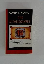 BENJAMIN FRANKLIN THE AUTOBIOGRAPHY