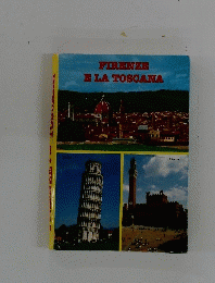 FIRENZE E LA TOSCANA