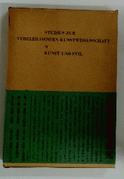 STUDIEN ZUR VERGLEICHENDEN KUNSTWISSENSCHAFT IV KUNST UND STIL