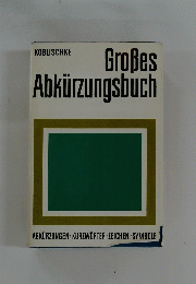 Grosses Abkurzungsbuch: Abkurzungen, Kurzworter, Zeichen, Symbole