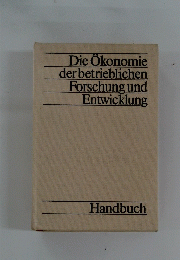 Die Okonomie derbetrieblichen Forschung und Entwicklung