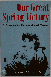 Our Great Spring Victory An Account of the Liberation of South　Vietnam