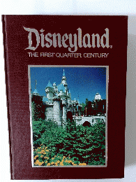 Disneyland. THE FIRST QUARTER CENTURY