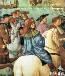 Five Centuries of Sienese Painting