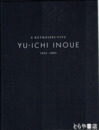 A Retrospective YU-ICHI INOUE　井上雄一　１９５５～１９８５