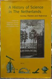 A History of Science in the Netherlands: Survey, Themes and Reference