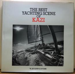 The best yachting scene of Kazi 　「舵」創刊60周年記念写真集