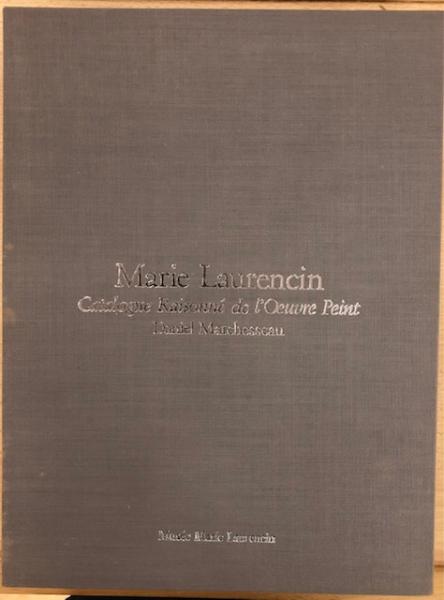 マリー・ローランサン : 1883-1956油彩作品総目録 Marie Laurensin : 1883-1956 catalogue  raisonné de l'œuvre peint