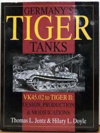 Germany's Tiger Tanks - Vk45 to Tiger II: Design, Production & Modifications