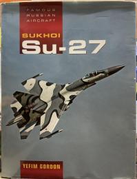 Sukhoi Su-27 (Famous Russian Aircraft S.)