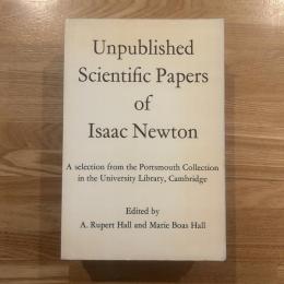 ＜英文＞Unpublished Scientific Papers of Isaac Newton /A selection from the Portsmouth Collection in the University Library, Cambridge