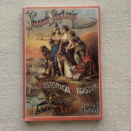 Illustrated Historical Register of the Centennial Exposition of 1876