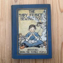 The Mary Frances Sewing Book Adventures among the Thimble People