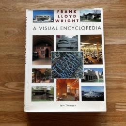 Frank Lloyd Wright: A Visual Encyclopedia