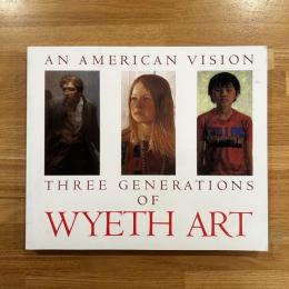 An American vision : three generations of Wyeth art : N.C. Wyeth, Andrew Wyeth, James Wyeth