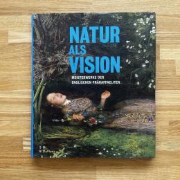 Natur als Vision. Meisterwerke der englischen Praeraffaeliten ドイツ語