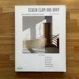 Scogin, Elam and Bray : critical architecture/architectural criticism　英文