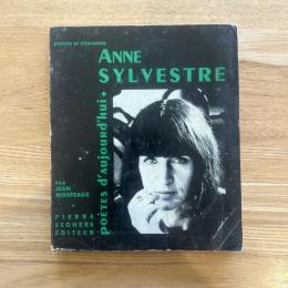 poésie et chansons ANNE SYLVESTRE Poètes d'aujourd'hui. PAR JEAN MONTEAUX　/ 今日の詩人叢書 仏文　