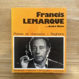  Francis LEMARQUE　Par André Blanc　Poésie et chansons Seghers/フランシス・ルマルク 今日の詩人叢書 仏文　