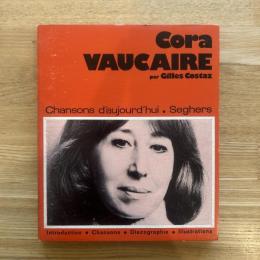 Cora VAUCAIRE par Gilles Costaz Chansons d'aujourd'hui. Seghers /コラ・ヴォケール 今日の詩人叢書 仏文