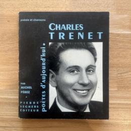 poésie et chansons　CHARLES TRENET　poètes d'aujourd'hui.　PAR MICHEL PÉREZ/シャルル・トレネ 今日の詩人叢書 仏文