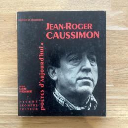  poésie et chansons　JEAN-ROGER CAUSSIMON　poètes d'aujourd'hui.　par LEO FERRÉ/ ジャン=ロジェ・コシモン  今日の詩人叢書 仏文