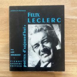 poésie et chansons　FELIX LECLERC　poètes d'aujourd'hui.　PAR LUC BÉRIMONT　/フェリクス・レクレルク　今日の詩人叢書 仏文