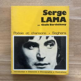 Serge LAMA par Cécile Barthélemy　Poésie et chansons /
セルジュ・ラマ　今日の詩人叢書　 仏文