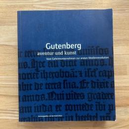Gutenberg. Aventur und Kunst Vom Geheimunternehmen zur ersten Medienrevolution /グーテンベルクの冒険と芸術　独文