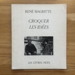CROQUER LES IDEES マグリット