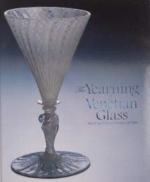 あこがれのヴェネチアン・グラス : 時を超え、海を越えて : コーニング・ガラス美術館特別出品 「美を結ぶ。美をひらく」Ⅲ : 開館50周年記念