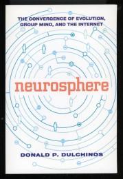 Neurosphere: The Convergence of Evolution, Group Mind, and the Internet （ニューロスフィア）