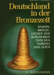Deutschland in der Bronzezeit
Bauern,Bronzegießer und Burgherren zwischen Nordsee und Alpen
（青銅器時代のドイツ）